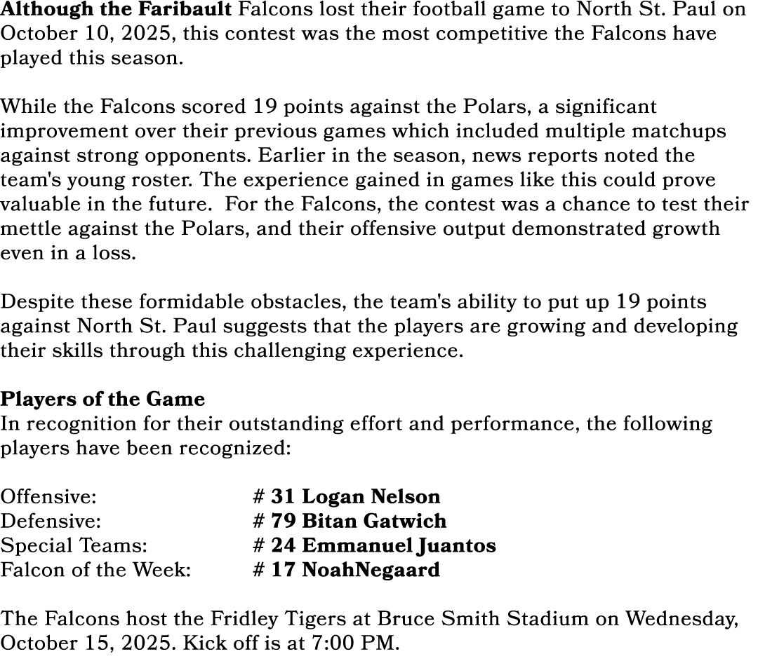 Although the Faribault Falcons lost their football game to North St. Paul on October 10, 2025, this contest was the m...