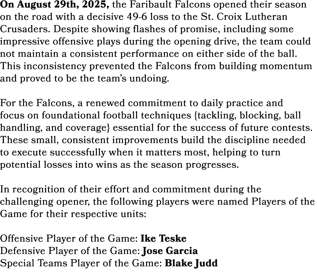 On August 29th, 2025, the Faribault Falcons opened their season on the road with a decisive 49 6 loss to the St. Croi...