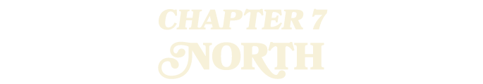 CHAPTER 7 NORTH