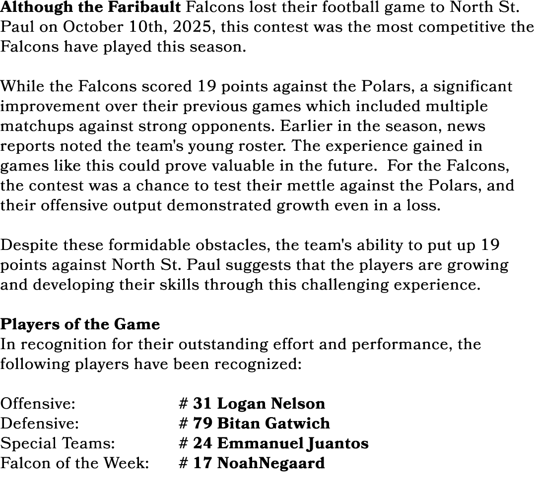 Although the Faribault Falcons lost their football game to North St. Paul on October 10th, 2025, this contest was the...