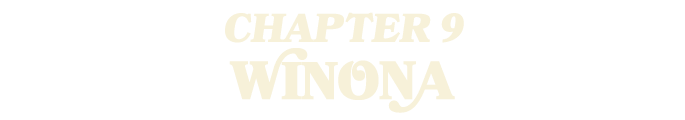 CHAPTER 9 WINONA