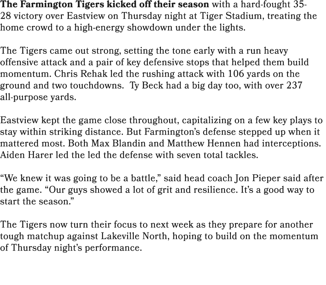 The Farmington Tigers kicked off their season with a hard fought 35 28 victory over Eastview on Thursday night at Tig...