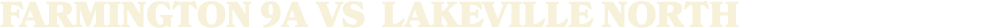 FARMINGTON 9A vs LAKEVILLE NORTH 