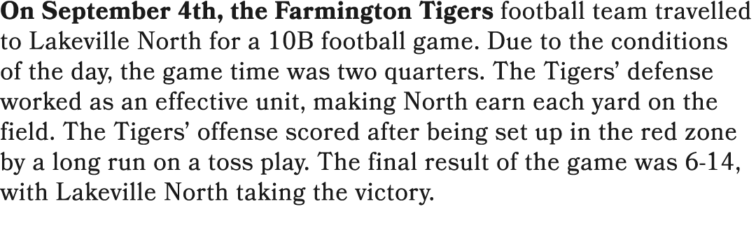 On September 4th, the Farmington Tigers football team travelled to Lakeville North for a 10B football game. Due to th...