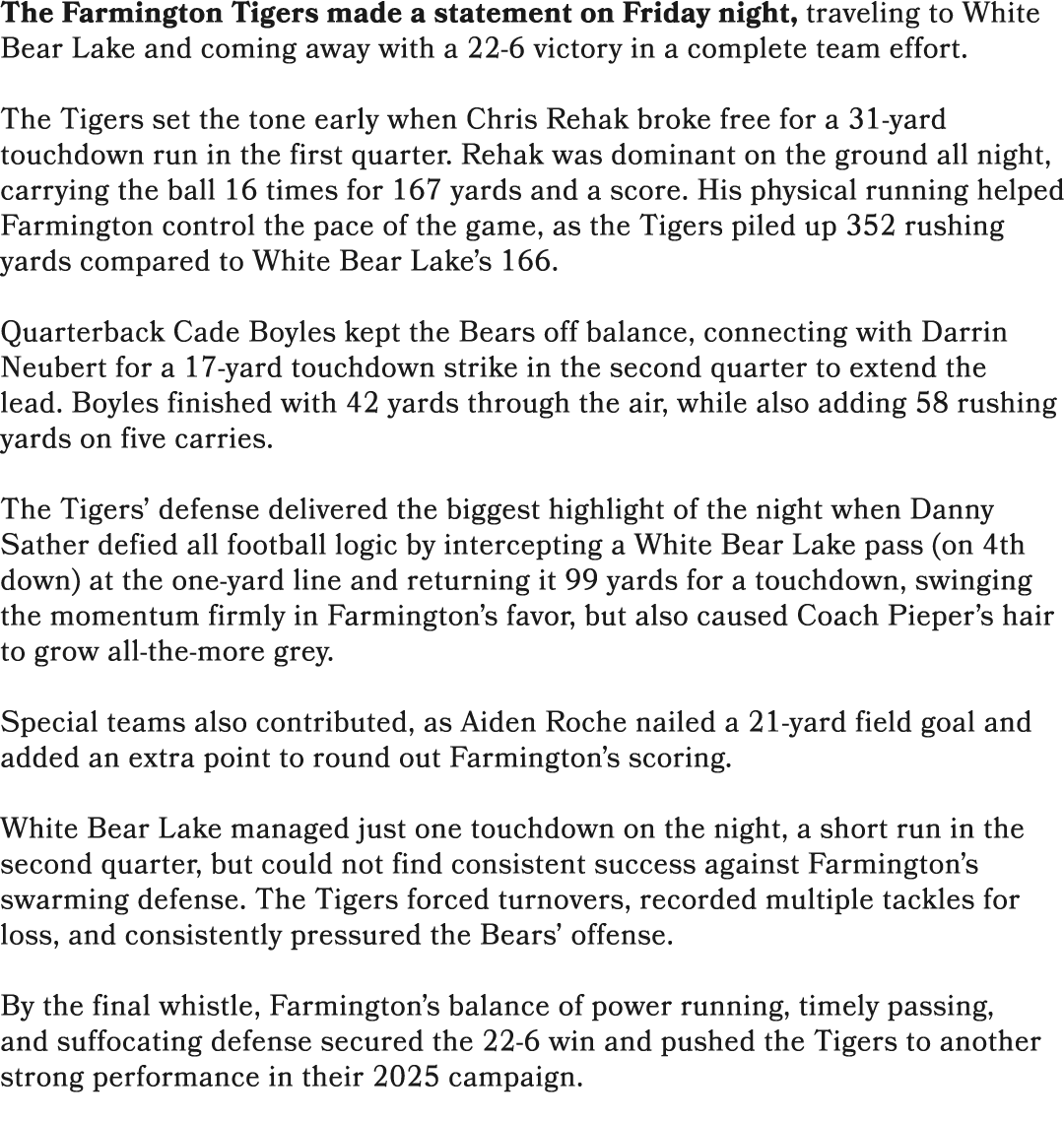 The Farmington Tigers made a statement on Friday night, traveling to White Bear Lake and coming away with a 22 6 vict...