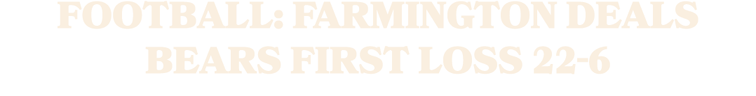 Football: Farmington deals Bears first loss 22 6