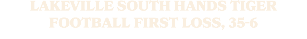 Lakeville South Hands Tiger Football First Loss, 35 6