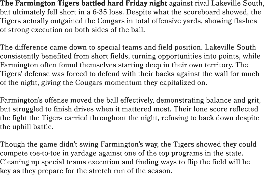 The Farmington Tigers battled hard Friday night against rival Lakeville South, but ultimately fell short in a 6 35 lo...