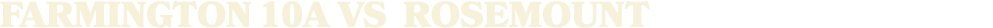 FARMINGTON 10A vs ROSEMOUNT