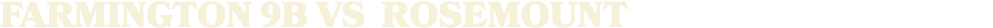 FARMINGTON 9B vs Rosemount