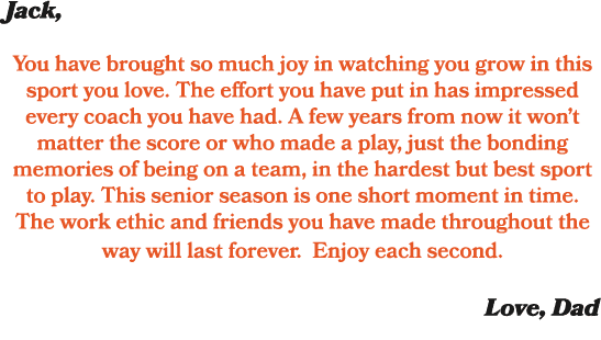 Jack, You have brought so much joy in watching you grow in this sport you love. The effort you have put in has impres...