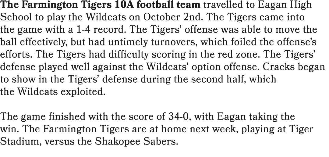 The Farmington Tigers 10A football team travelled to Eagan High School to play the Wildcats on October 2nd. The Tiger...
