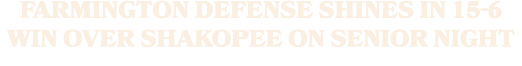 Farmington Defense Shines in 15 6 Win Over Shakopee on Senior Night