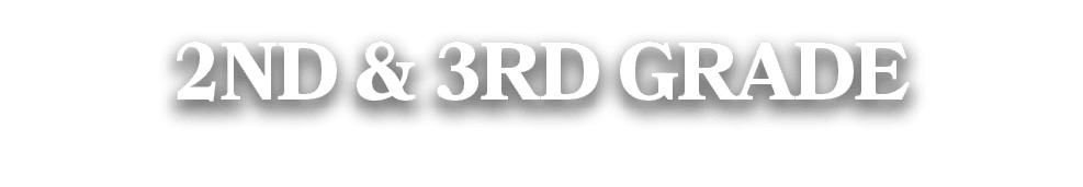 2ND & 3RD GRADE