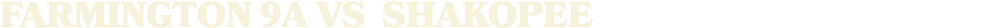 FARMINGTON 9A vs SHAKOPEE