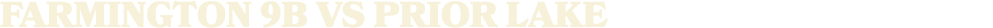 FARMINGTON 9B vs Prior Lake