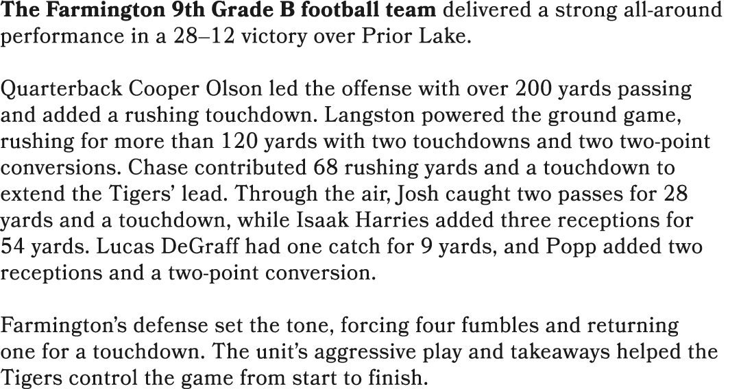 The Farmington 9th Grade B football team delivered a strong all around performance in a 28–12 victory over Prior Lake...