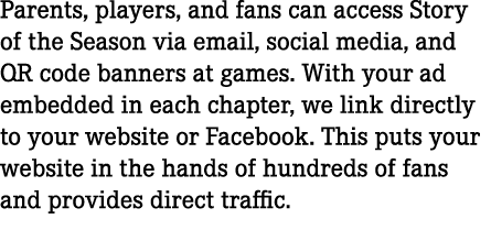 Parents, players, and fans can access Story of the Season via email, social media, and QR code banners at games. With...
