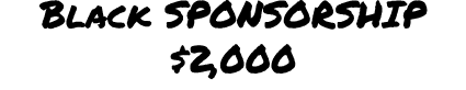 Black SPONSORSHIP $2,000