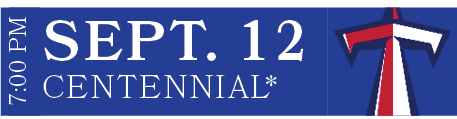 Centennial*,SEPT. 12,7:00 P