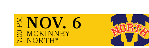 McKinney North*,NOV. 6,7:00 P