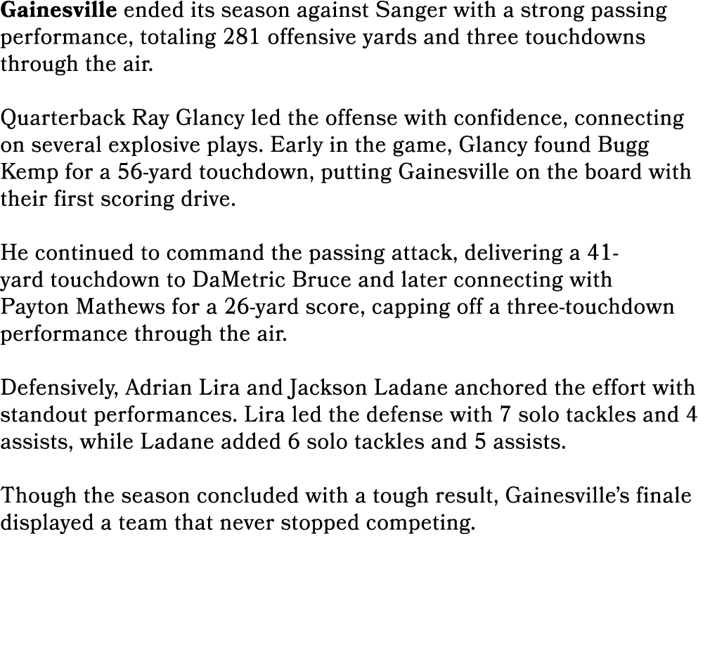 Gainesville ended its season against Sanger with a strong passing performance, totaling 281 offensive yards and three...