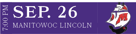 Manitowoc Lincoln,Sep. 26,7:00 P