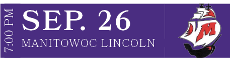 Manitowoc Lincoln,Sep. 26,7:00 P