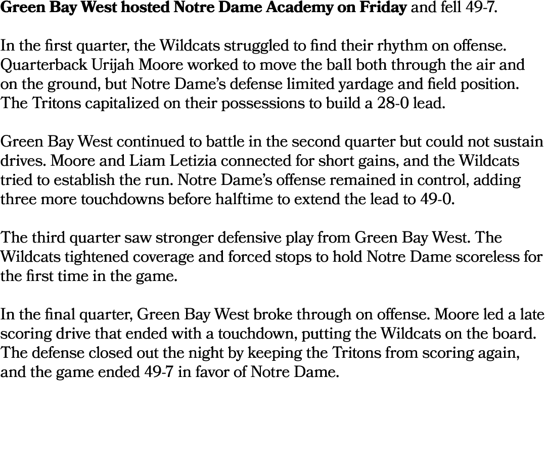 Green Bay West hosted Notre Dame Academy on Friday and fell 49 7. In the first quarter, the Wildcats struggled to fin...