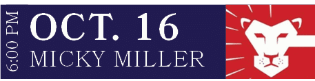 MICKY MILLER,OCT. 16,6:00 P