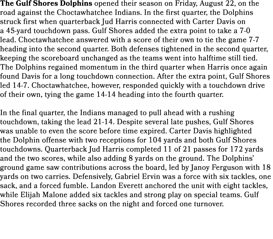 The Gulf Shores Dolphins opened their season on Friday, August 22, on the road against the Choctawhatchee Indians. In...