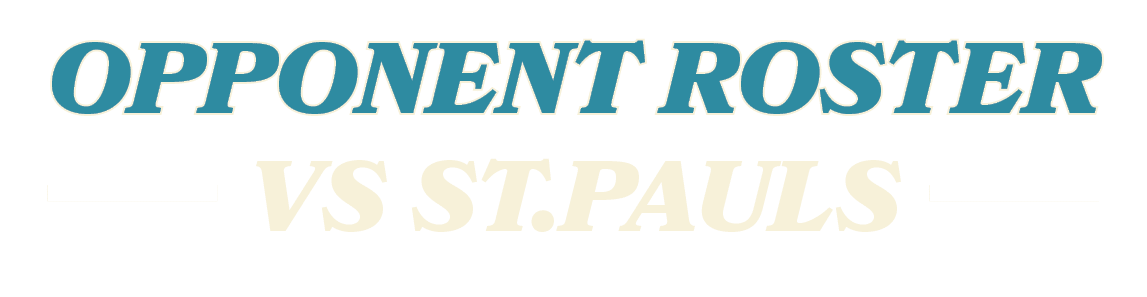 VS ST.PAULS,OPPONENT ROSTE