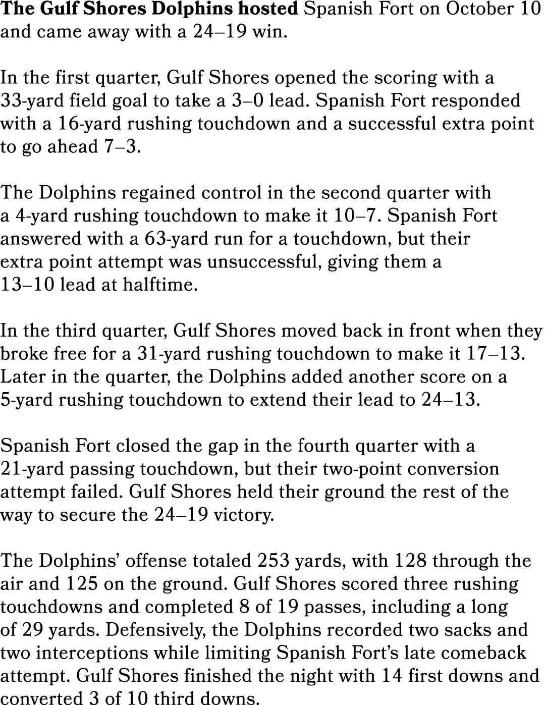 The Gulf Shores Dolphins hosted Spanish Fort on October 10 and came away with a 24–19 win. In the first quarter, Gulf...