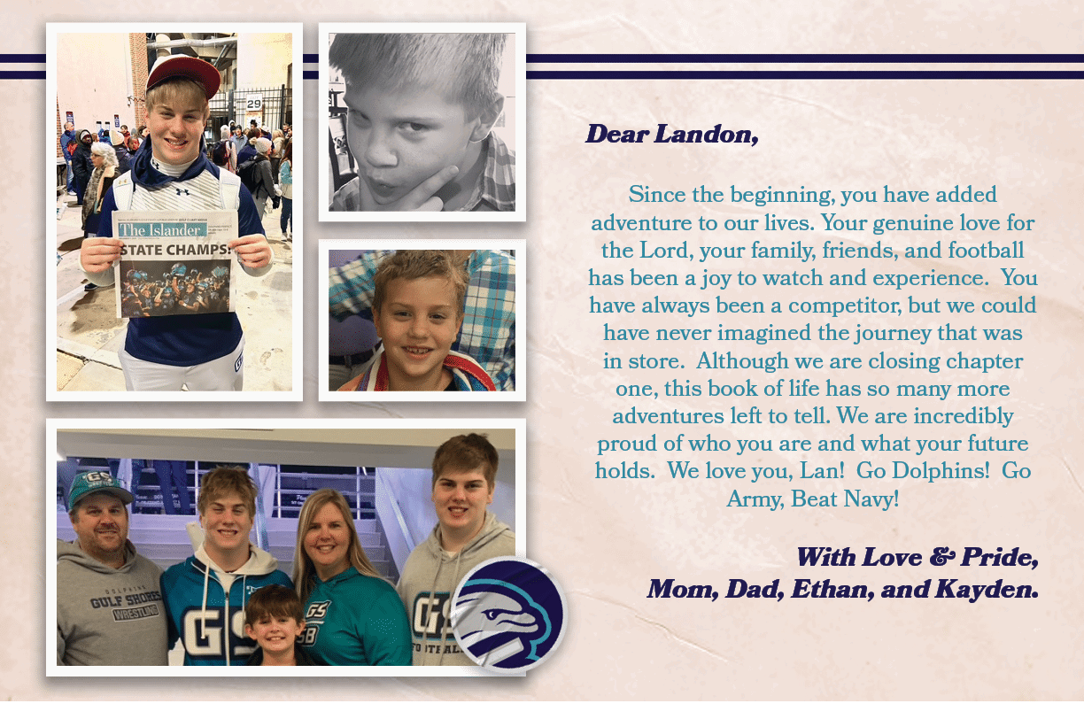 Dear Landon, Since the beginning, you have added adventure to our lives. Your genuine love for the Lord, your family,...