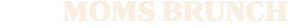MOMS BRUNCH