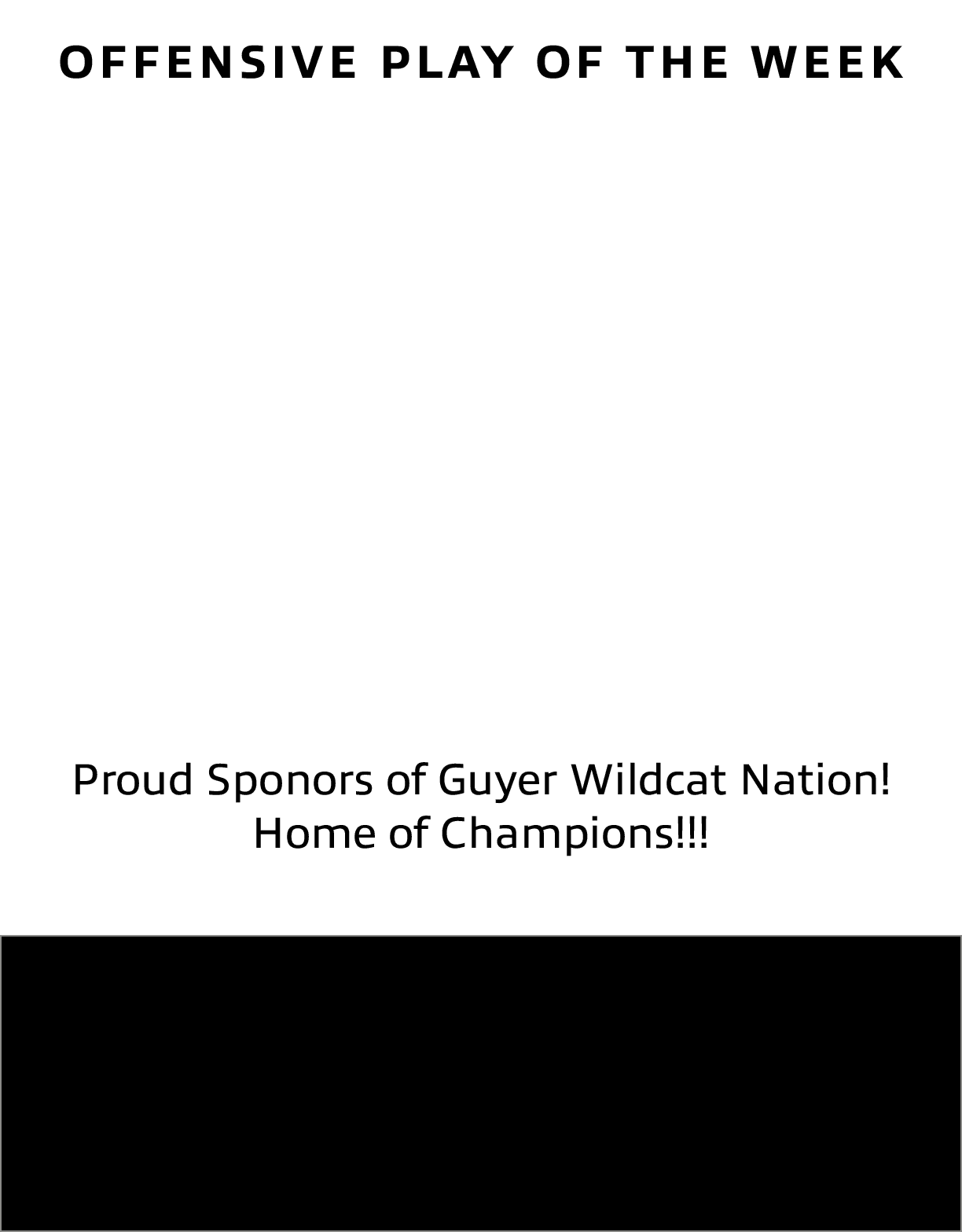 Proud Sponors of Guyer Wildcat Nation! Home of Champions!!!,offensive play of the wee