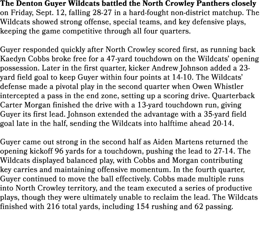 The Denton Guyer Wildcats battled the North Crowley Panthers closely on Friday, Sept. 12, falling 28 27 in a hard fou...