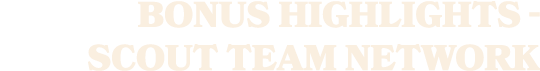 BONUS HIGHLIGHTS Scout Team Network