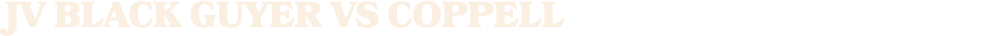 JV Black Guyer vs COPPELL