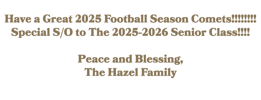 Have a Great 2025 Football Season Comets!!!!!!!! Special S/O to The 2025 2026 Senior Class!!!! Peace and Blessing, T...
