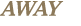 AWAY