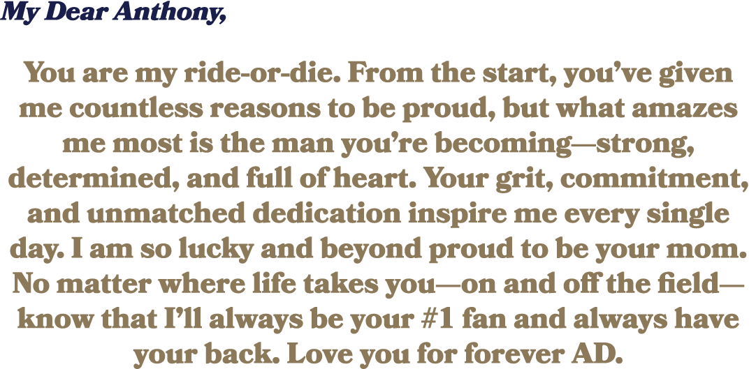 My Dear Anthony, You are my ride or die. From the start, you’ve given me countless reasons to be proud, but what amaz...