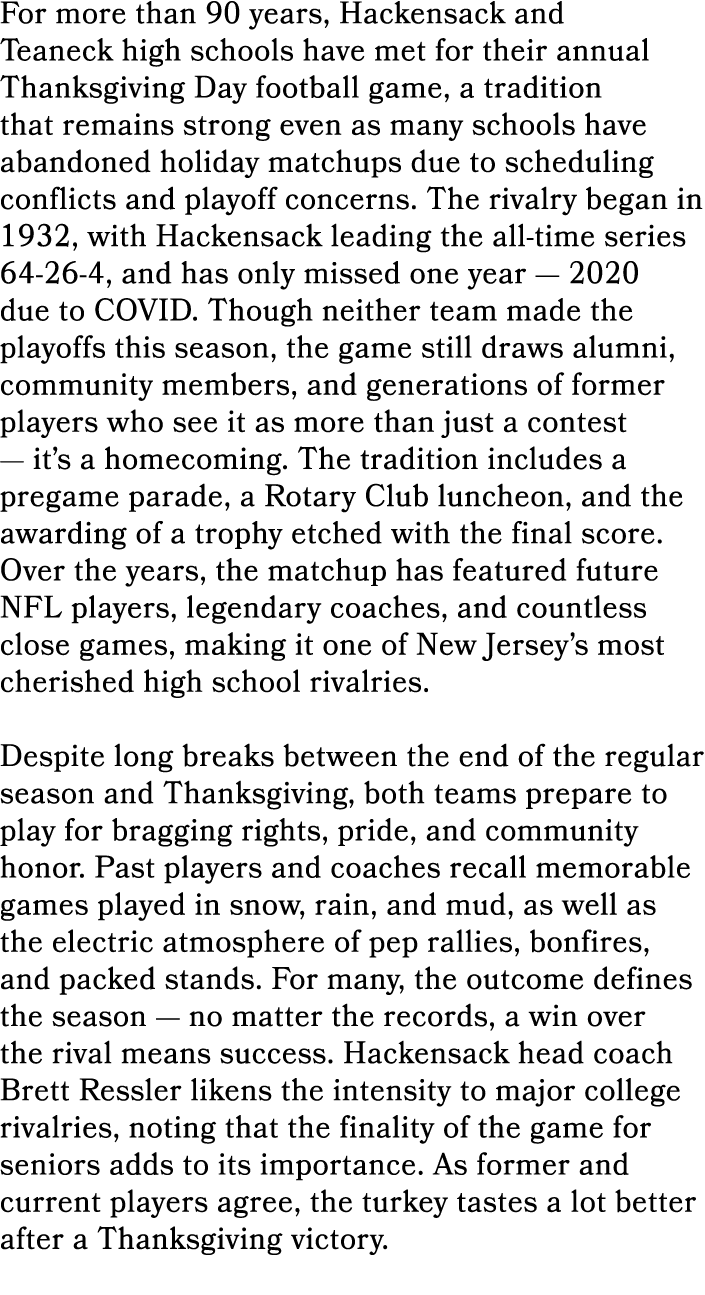 For more than 90 years, Hackensack and Teaneck high schools have met for their annual Thanksgiving Day football game,...