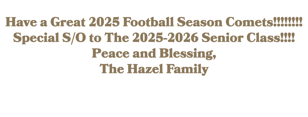  Have a Great 2025 Football Season Comets!!!!!!!! Special S/O to The 2025 2026 Senior Class!!!! Peace and Blessing, T...