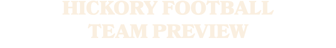 HICKORY FOOTBALL TEAM PREVIEW