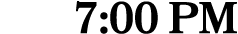 7:00 PM