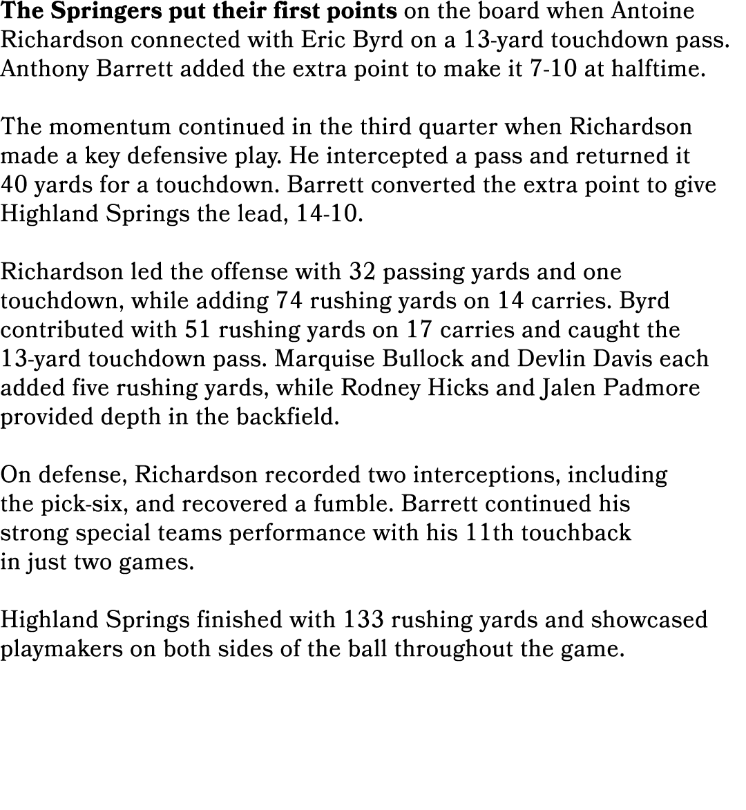 The Springers put their first points on the board when Antoine Richardson connected with Eric Byrd on a 13 yard touch...