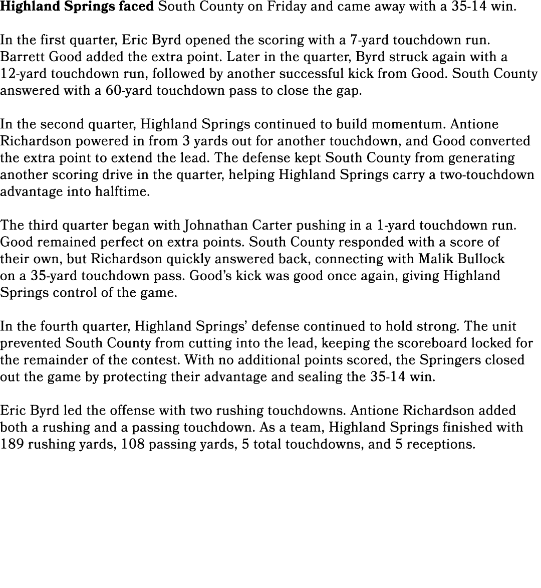 Highland Springs faced South County on Friday and came away with a 35 14 win. In the first quarter, Eric Byrd opened ...