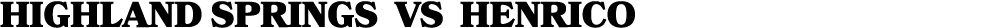 highland springs vs HENRICO