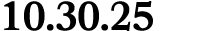 10.30.25